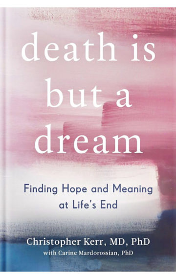 Death Is But a Dream: Finding Hope and Meaning in End of Life Dreams