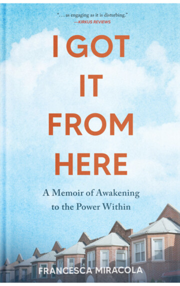 I Got It From Here: A Memoir of Awakening to the Power Within
