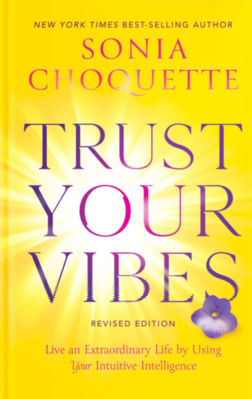 Trust Your Vibes: Live an Extraordinary Life by Using Your Intuitive Intelligence