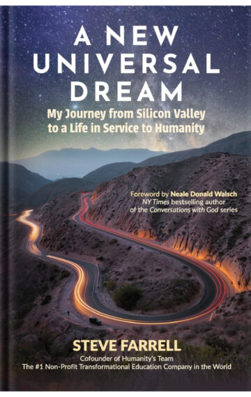 A New Universal Dream: My Journey from Silicon Valley to a Life in Service to Humanity